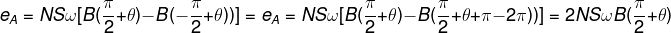\fn_phv e_{A}=NS\omega[B(\frac{\pi }{2}+\theta)-B(-\frac{\pi }{2}+\theta))]=e_{A}=NS\omega[B(\frac{\pi }{2}+\theta)-B(\frac{\pi }{2}+\theta+\pi -2\pi ))]=2NS\omega B(\frac{\pi }{2}+\theta)