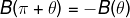 \fn_phv B(\pi +\theta )=-B(\theta )