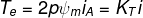 \fn_phv T_{e}=2p\psi _{m}i_{A}=K_{T}i